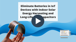eliminate batteries in iot devices with indoor solar energy harvesting and long-life supercapacitors_sam jones_ieee_cap-xx_2021_webinar_web